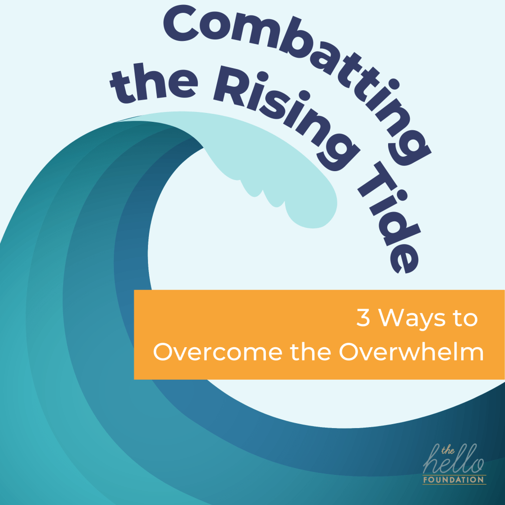 Combatting the Rising Tide: 3 Ways to Overcome the Overwhelm