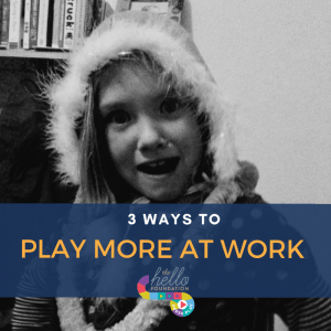 How to Play More at Work