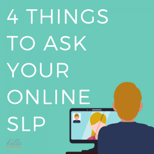 4 Things to Ask Your Online SLP