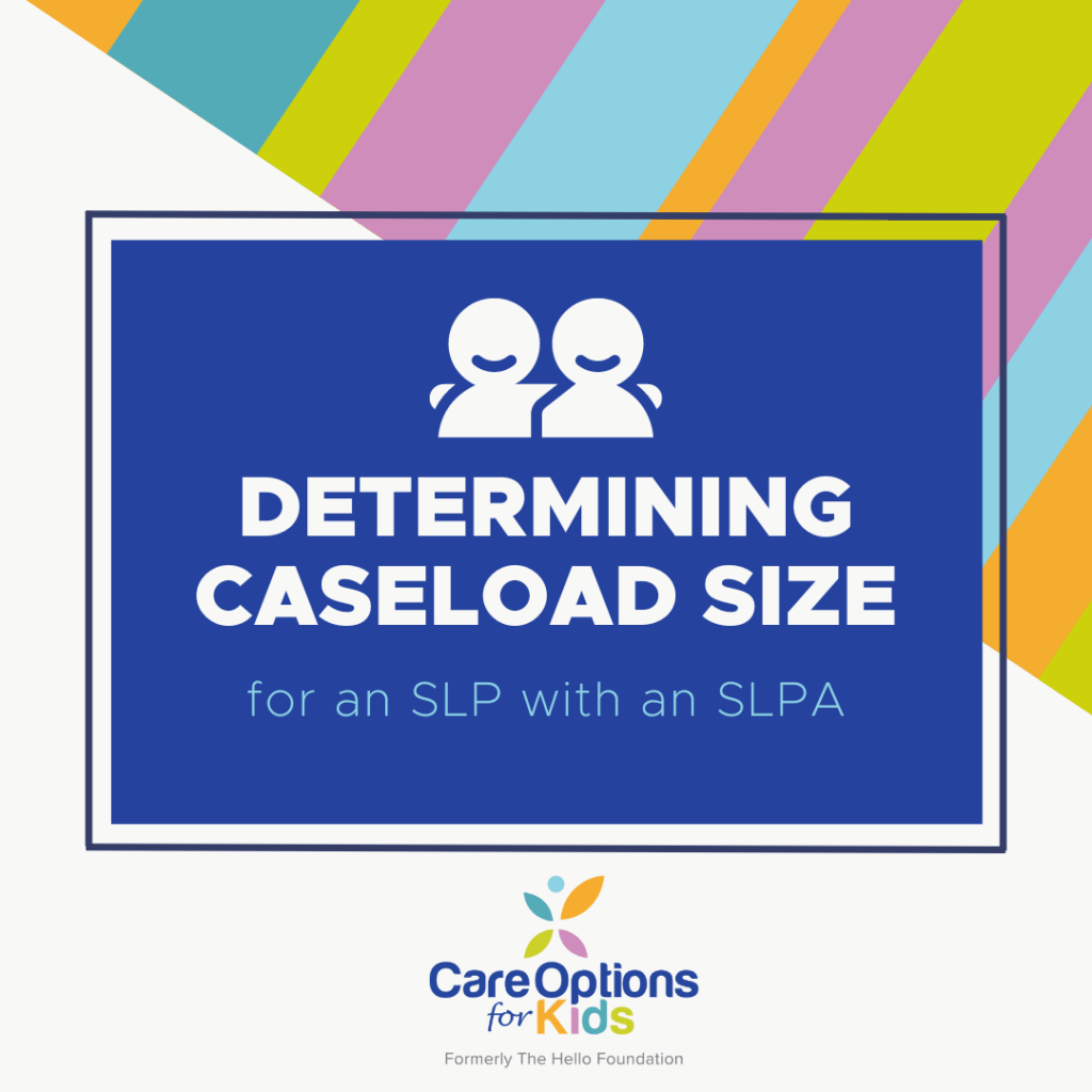 SLP and SLPA Teams: Determining Appropriate Caseload Size