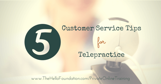 Customer Service Tips for Telepractice
