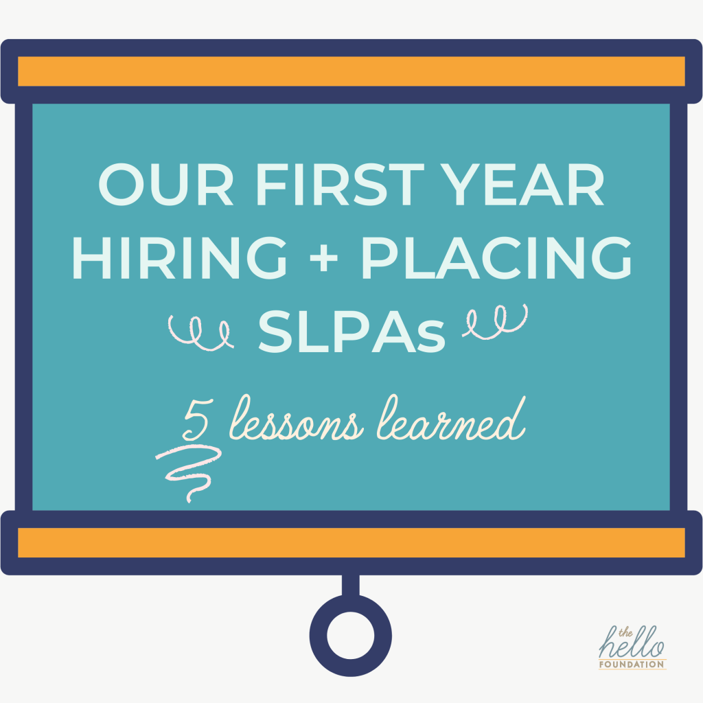 Lessons Learned in Our First Year Hiring and Placing SLPAs