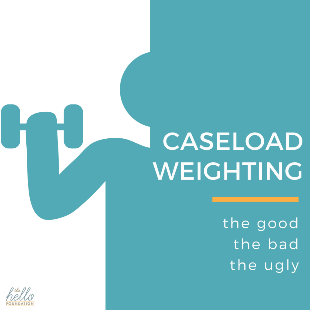 Caseload Weighting – the Good, the Bad, the Ugly