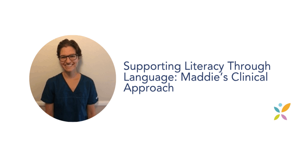 Supporting Literacy Through Language: Maddie’s Clinical Approach